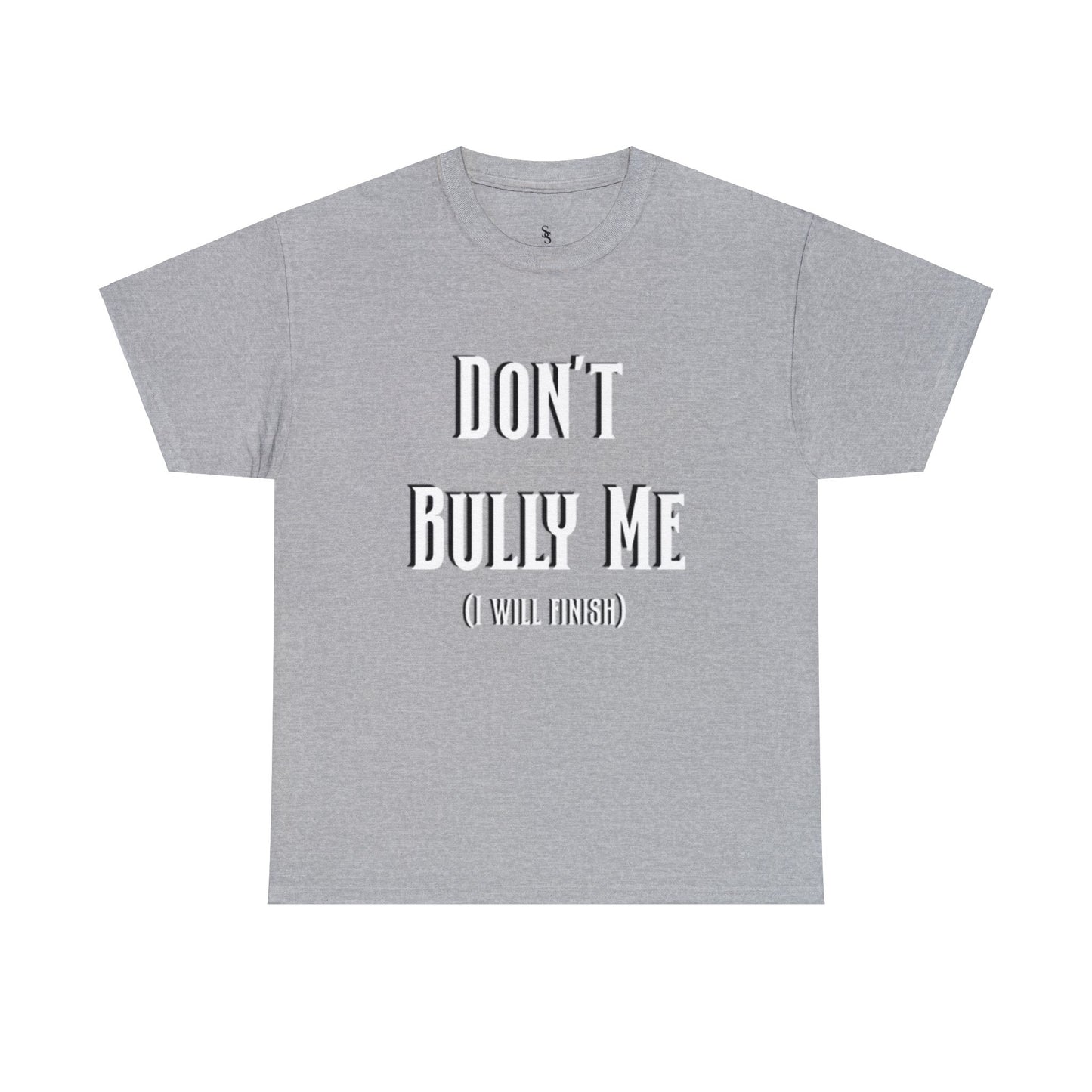 Don’t Bully Me Unisex Heavy Cotton Tee