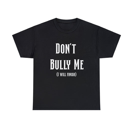 Don’t Bully Me Unisex Heavy Cotton Tee