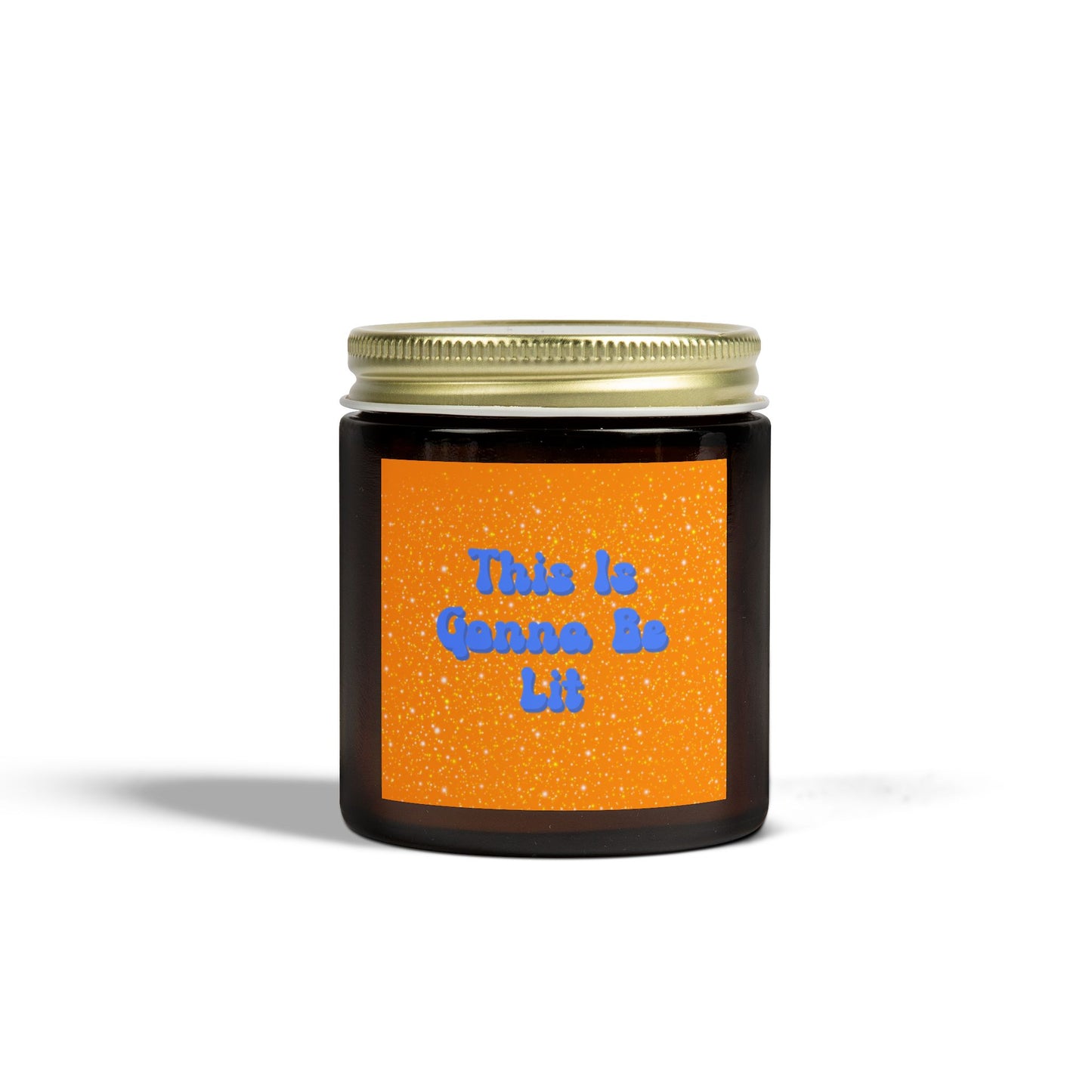 Positive Energy This Is Gonna Be Lit Scented Candle