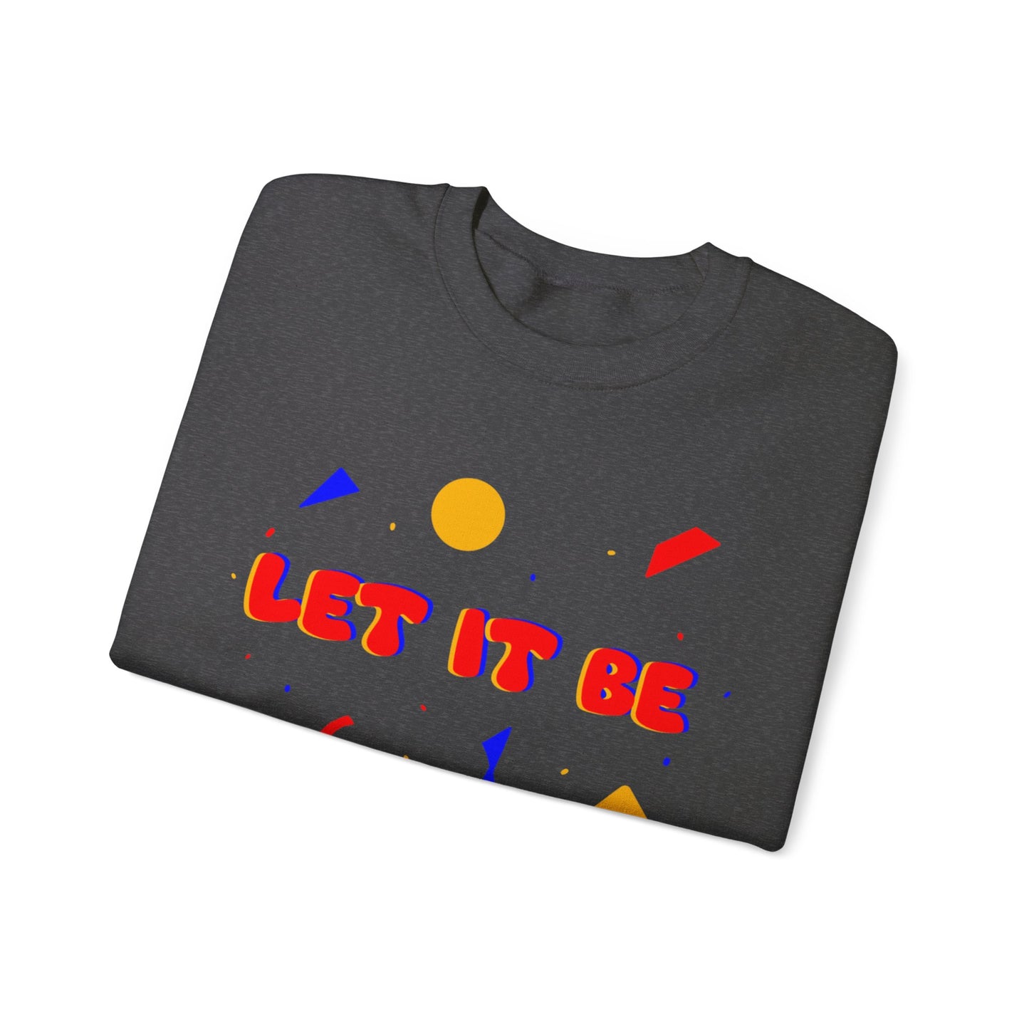 Let It Be Unisex Heavy Blend™ Crewneck Sweatshirt
